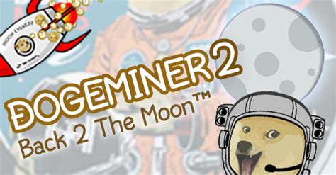 Dogeminer 2: Back 2 The Moon™ .